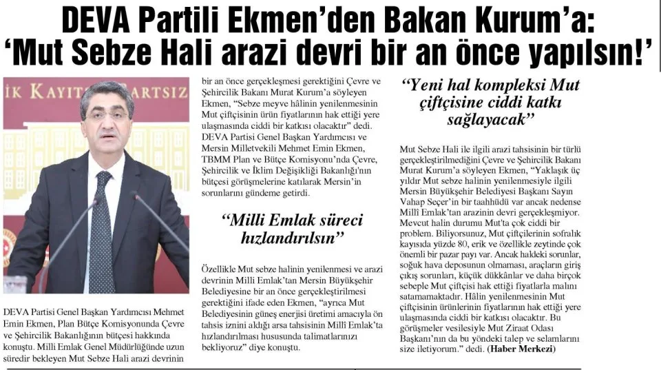 DEVA PARTİLİ EKMENDEN BAKAN KURUM'A: 'MUT SEBZE HALİ ARAZİ DEVRİ BİR AN ÖNCE YAPILSIN!' — gazete kupürü