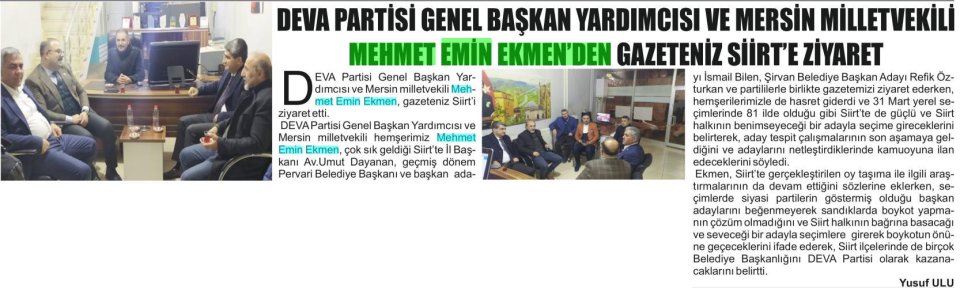 DEVA PARTİSİ GENEL BAŞKAN YARDIMCISI VE MERSİN MİLLETVEKİLİ MEHMET EMİN EKMENDEN GAZETENİZ SİİRT'E ZİYARET