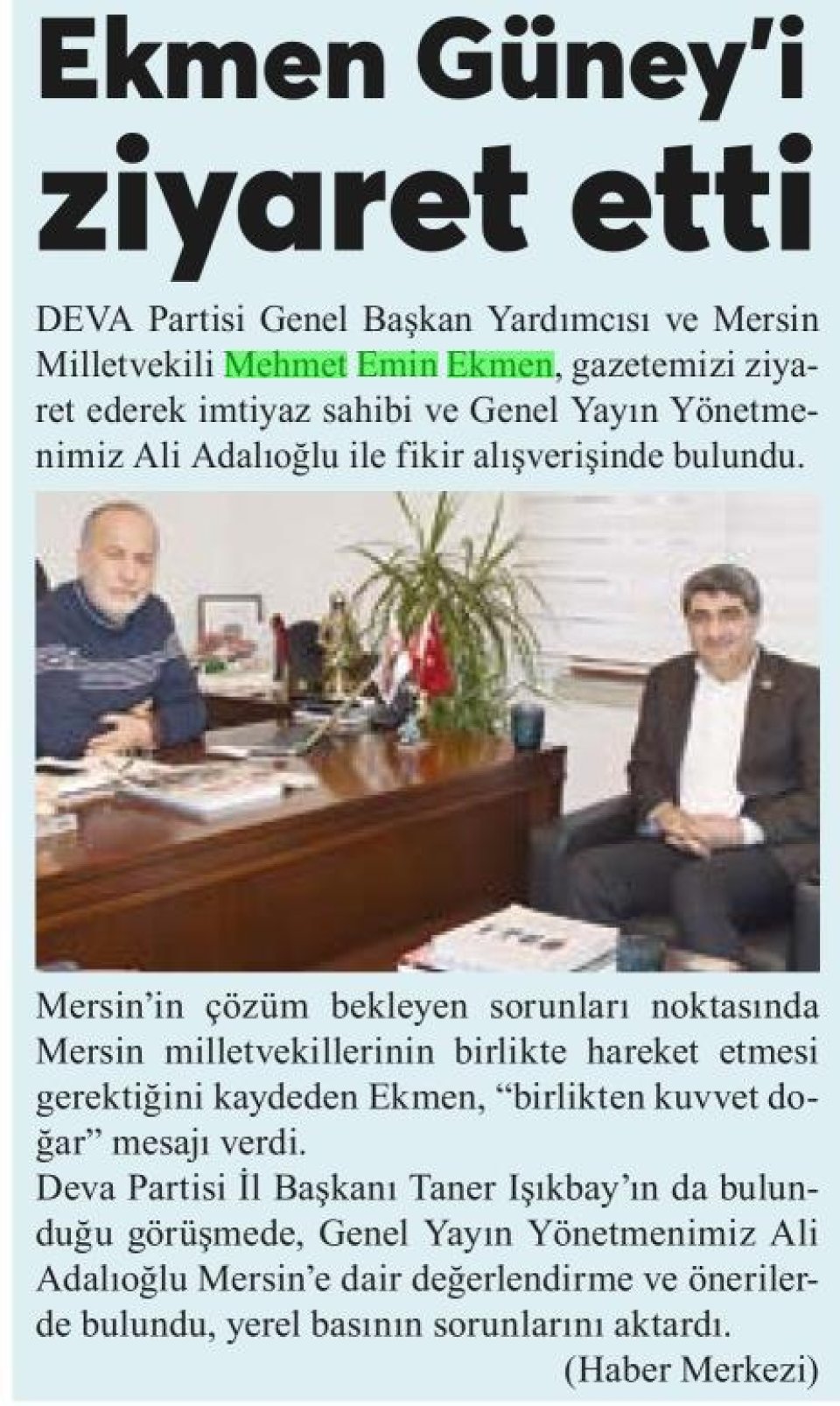 EKMEN GÜNEY'İ ZİYARET ETTİ