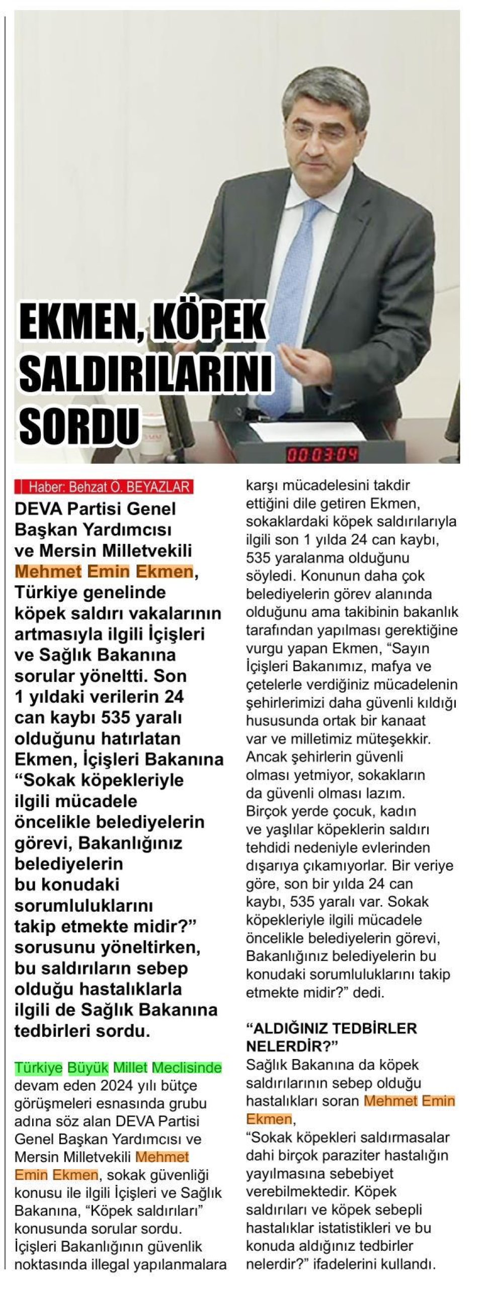 EKMEN, KÖPEK SALDIRILARINI SORDU