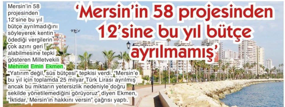  'MERSİN'İN 58 PROJESİNDEN 12'SİNE BU YIL BÜTÇE AYRILMAMIŞ'