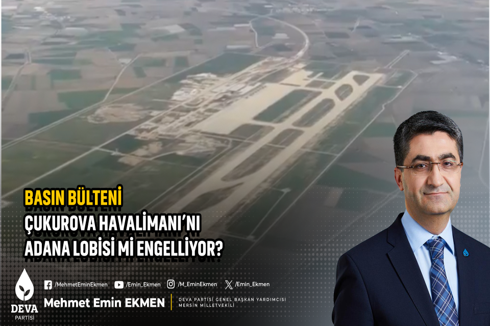 Çukurova Havalimanı’nı Adana lobisi mi engelliyor?
